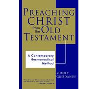 Preaching Christ from the Old Testament: Contemporary Hermeneutical Method