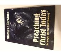 Preaching Christ Today: The Gospel and Scientific Thinking