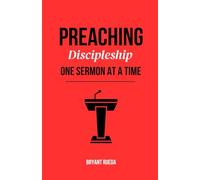 Preaching: Discipleship One Sermon at a Time: 2 (Discipleship Series)