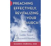 Preaching Effectively, Revitalizing Your Church: The Seven-Step Ladder toward Successful Homilies