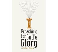 Preaching for God's Glory (Redesign) (Today's Issues)