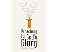 Preaching for God's Glory (Redesign) (Today's Issues)