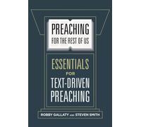 Preaching for the Rest of Us: Essentials for Text-Driven Preaching