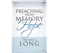 Preaching from Memory to Hope
