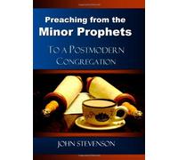 Preaching From The Minor Prophets To A Postmodern Congregation