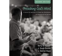 Preaching God's Word, Second Edition: A Hands-On Approach to Preparing, Developing, and Delivering the Sermon
