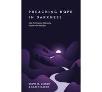 Preaching Hope in Darkness: Help for Pastors in Addressing Suicide from the Pulpit