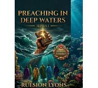 PREACHING IN DEEP WATERS SERIES 1: "From the Depths of His Word to the Shores of His Glory: Preach, Prophesy, and Flow in the Power of Living Waters!"