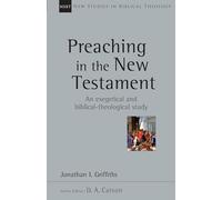 Preaching in the New Testament (Volume 42) (New Studies in Biblical Theology)