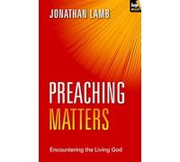 Preaching Matters: Encountering the Living God (Keswick Foundations)
