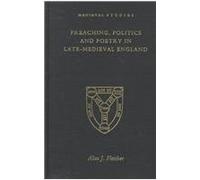 Preaching, Politics and Poetry in Late Medieval England