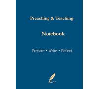 Preaching & Teaching Notebook: A Working Notebook for Preparation, Notes, and Reflection