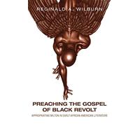 Preaching the Gospel of Black Revolt: Appropriating Milton in Early African American Literature (Medieval & Renaissance Literary Studies)