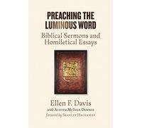 Preaching the Luminous Word: Biblical Sermons and Homiletical Essays