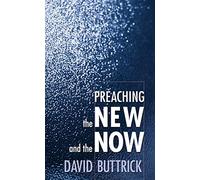 Preaching the New and the Now