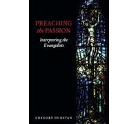 Preaching the Passion: Interpreting the Evangelists