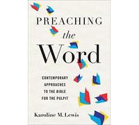 Preaching the Word: Contemporary Approaches to the Bible for the Pulpit