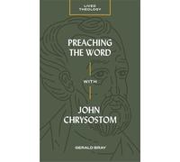 Preaching the Word with John Chrysostom (Lived Theology)