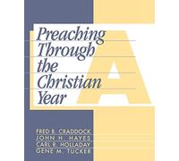 Preaching Through the Christian Year: Year A: A Comprehensive Commentary on the Lectionary