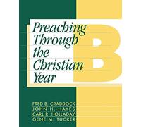 Preaching Through the Christian Year: Year B: A Comprehensive Commentary on the Lectionary