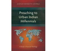 Preaching to Urban Indian Millennials: A Study in Practical Theology (Studies in Homiletics)