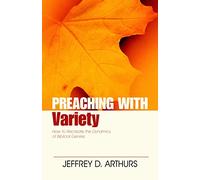 Preaching with Variety: How to Re-Create the Dynamics of Biblical Genres