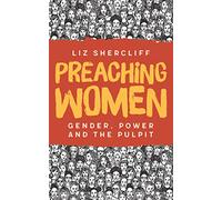 Preaching Women: Gender, Power and the Pulpit