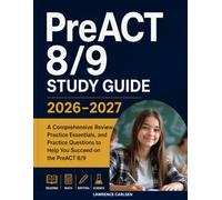 PreACT 8/9 STUDY GUIDE 2026 - 2027: A Comprehensive Review with Practice Questions, Full-Length Practice Tests, and Proven Strategies to Help Students Excel on the PreACT 8/9