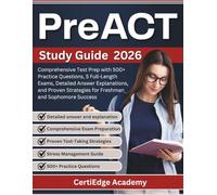 PreACT Study Guide 2026: Comprehensive Test Prep with 500+ Practice Questions, 5 Full-Length Exams, Detailed Answer Explanations, and Proven Strategies for Freshman and Sophomore Success