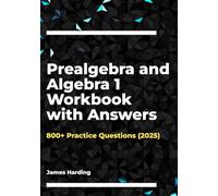 Prealgebra and Algebra 1 Workbook with Answers: 800+ Practice Questions (2025)