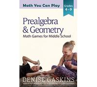Prealgebra & Geometry: Math Games for Middle School: 4 (Math You Can Play)