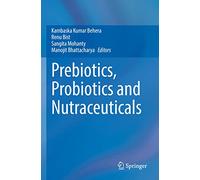 Prebiotics, Probiotics and Nutraceuticals