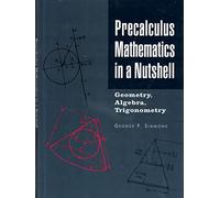 Precalculus mathematics in a nutshell: Geometry, algebra, trigonometry