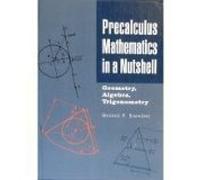 Precalculus mathematics in a nutshell: Geometry, algebra, trigonometry by George Finlay Simmons (1997-05-03)
