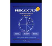 Precalculus: The Complete Guide & Workbook: For High School & College Students Preparing for AP Calculus AB/BC, SAT, and ACT