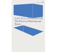 Precarious Life: The Powers of Mourning and Violence (Radical Thinkers) (Radical Thinkers Set 19)