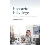 Precarious Privilege: Race and the Middle-Class Immigrant Experience