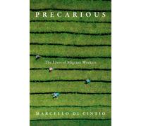 Precarious : The Lives of Migrant Workers