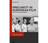 Precarity in European Film: Depictions and Discourses: 1 (Film, Class, Society, 1)