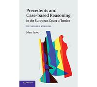 Precedents and Case-Based Reasoning in the European Court of Justice: Unfinished Business