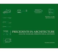 Precedents in Architecture: Analytic Diagrams, Formative Ideas, and Partis, 4th Edition