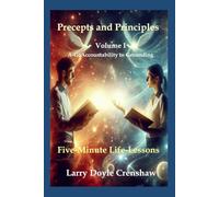 Precepts and Principles, Volume 1: Five-Minute Life-Lessons