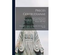 Preces Gertrudianae: Prayers of St. Gertrude and St. Mechtilde of the Order of St. Benedict