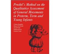 Prechtl's Method on the Qualitative Assessment of General Movements in Preterm, Term and Young Infants (Clinics in Developmental Medicine)