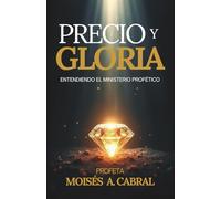 PRECIO Y GLORIA: Entendiendo el ministerio profético