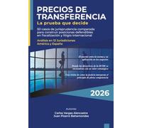PRECIOS DE TRANSFERENCIA: La prueba decisiva - Jurisprudencia comparada en 16 jurisdicciones