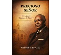 PRECIOSO SEÑOR: El viaje de Thomas A. Dorsey