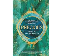 Precious: A fascinating history of the world’s most treasured gemstones and who wore them by the renowned jewellery expert