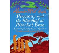 Precious and the Mischief at Meerkat Brae : A Young Precious Ramotswe Case