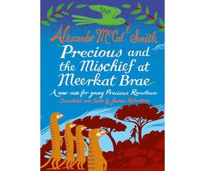 Precious and the Mischief at Meerkat Brae: A Young Precious Ramotswe Case